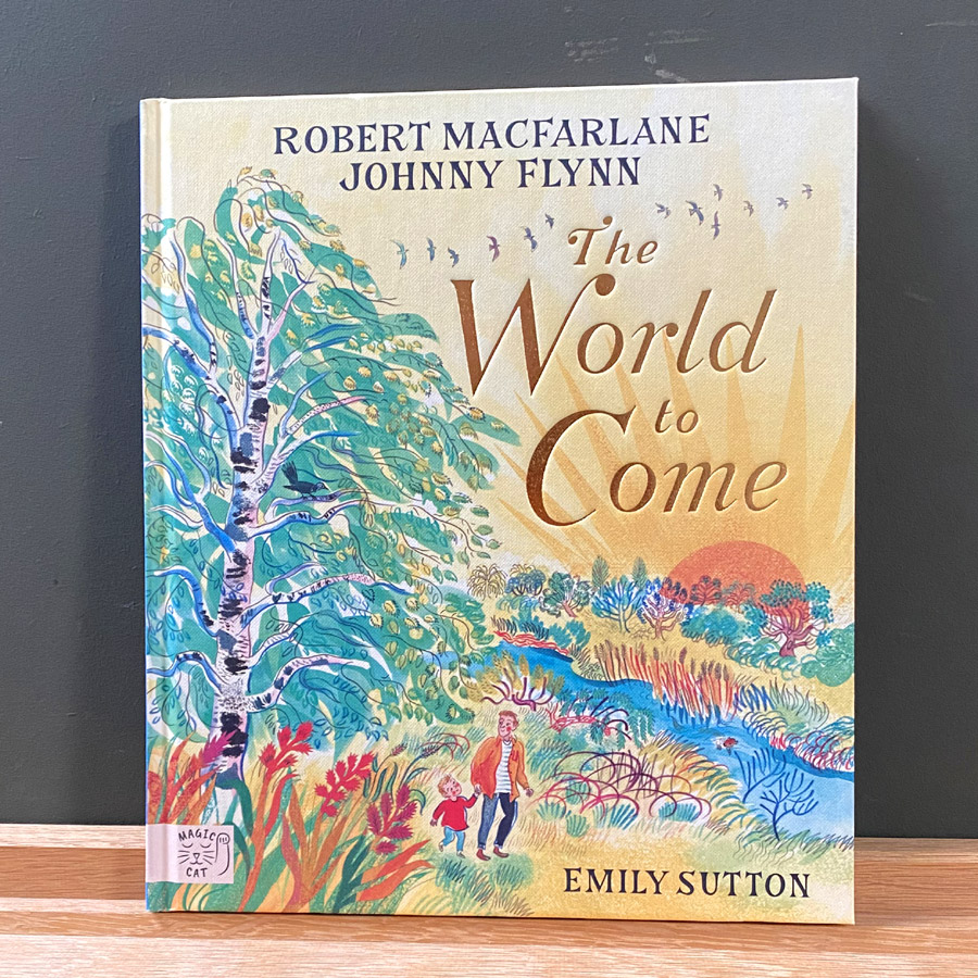 The World to Come by Robert MacFarlane and Johnny Flynn