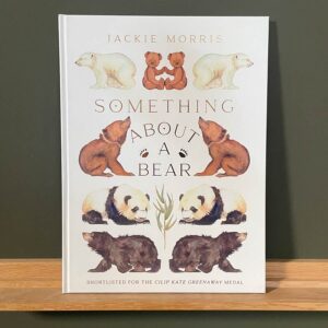 Something About A Bear by Jackie Morris - Image 1